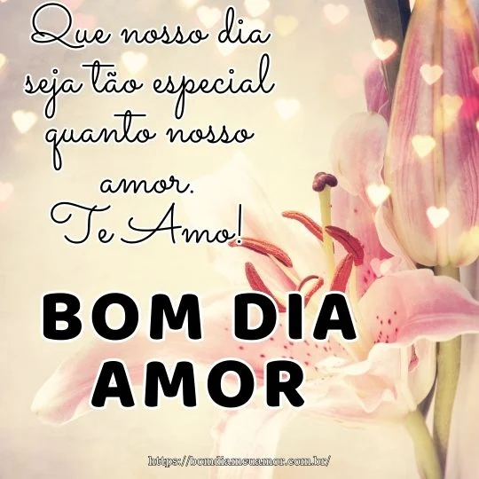 Te amo bom dia amor da minha vida