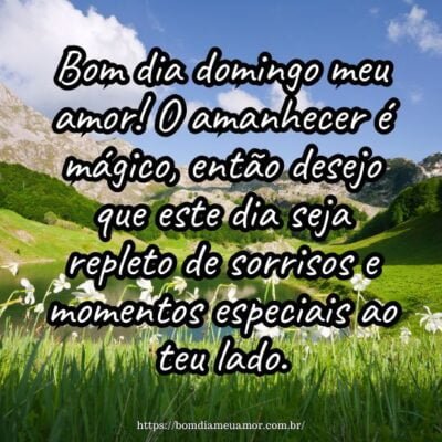 Bom dia domingo meu amor! O amanhecer é mágico, então desejo que este dia seja repleto de sorrisos e momentos especiais ao teu lado. Bom dia domingo meu amor! O amanhecer é mágico, então desejo que este dia seja repleto de sorrisos e momentos especiais ao teu lado.