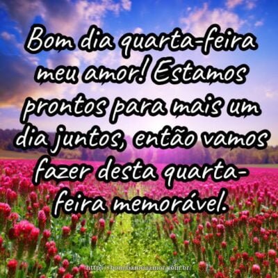 Bom dia quarta-feira meu amor! Estamos prontos para mais um dia juntos, então vamos fazer desta quarta-feira memorável. Bom dia quarta-feira meu amor! Estamos prontos para mais um dia juntos, então vamos fazer desta quarta-feira memorável.