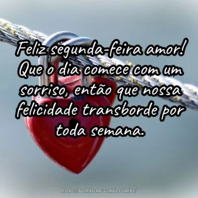 Feliz segunda-feira amor! Que o dia comece com um sorriso, então que nossa felicidade transborde por toda semana. Feliz segunda-feira amor! Que o dia comece com um sorriso, então que nossa felicidade transborde por toda semana.