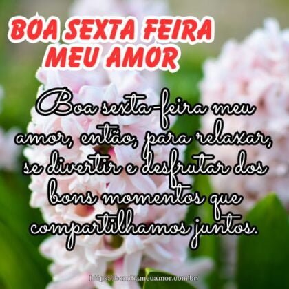 Boa sexta-feira meu amor, então, para relaxar, se divertir e desfrutar dos bons momentos que compartilhamos juntos. Boa sexta-feira meu amor, então, para relaxar, se divertir e desfrutar dos bons momentos que compartilhamos juntos.