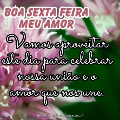 Boa sexta-feira meu amor, por isso, vamos aproveitar este dia para celebrar nossa união e o amor que nos une. Boa sexta-feira meu amor, por isso, vamos aproveitar este dia para celebrar nossa união e o amor que nos une.