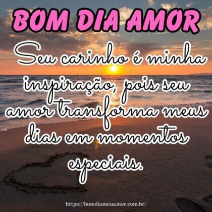 Bom dia meu amor! Seu carinho é minha inspiração, pois seu amor transforma meus dias em momentos especiais. Bom dia meu amor! Seu carinho é minha inspiração, pois seu amor transforma meus dias em momentos especiais.