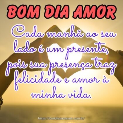 Bom dia meu amor! Cada manhã ao seu lado é um presente, pois sua presença traz felicidade e amor à minha vida. Bom dia meu amor! Cada manhã ao seu lado é um presente, pois sua presença traz felicidade e amor à minha vida.