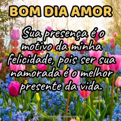 Bom dia meu amor! Sua presença é o motivo da minha felicidade, pois ser sua namorada é o melhor presente da vida. Bom dia meu amor! Sua presença é o motivo da minha felicidade, pois ser sua namorada é o melhor presente da vida.