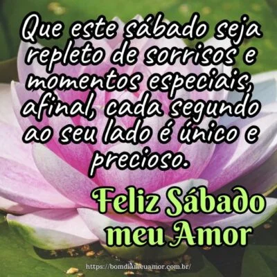 Feliz sábado meu amor! Que este sábado seja repleto de sorrisos e momentos especiais, afinal, cada segundo ao seu lado é único e precioso. Feliz sábado meu amor! Que este sábado seja repleto de sorrisos e momentos especiais, afinal, cada segundo ao seu lado é único e precioso.