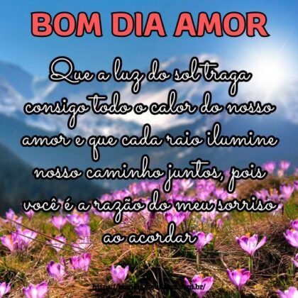 Bom dia meu amor! Que a luz do sol traga consigo todo o calor do nosso amor e que cada raio ilumine nosso caminho juntos, pois você é a razão do meu sorriso ao acordar. Bom dia meu amor! Que a luz do sol traga consigo todo o calor do nosso amor e que cada raio ilumine nosso caminho juntos, pois você é a razão do meu sorriso ao acordar.
