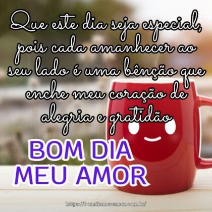 Bom dia meu amor! Que este dia seja especial, pois cada amanhecer ao seu lado é uma bênção que enche meu coração de alegria e gratidão. Bom dia meu amor! Que este dia seja especial, pois cada amanhecer ao seu lado é uma bênção que enche meu coração de alegria e gratidão.