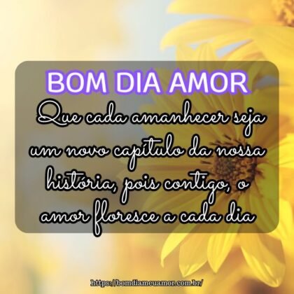 Bom dia amor eterno! Que cada amanhecer seja um novo capítulo da nossa história, pois contigo, o amor floresce a cada dia. Bom dia amor eterno! Que cada amanhecer seja um novo capítulo da nossa história, pois contigo, o amor floresce a cada dia.