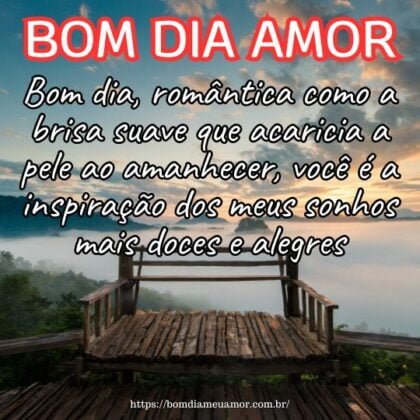 Bom dia, romântica como a brisa suave que acaricia a pele ao amanhecer, você é a inspiração dos meus sonhos mais doces e alegres. Bom dia, romântica como a brisa suave que acaricia a pele ao amanhecer, você é a inspiração dos meus sonhos mais doces e alegres.