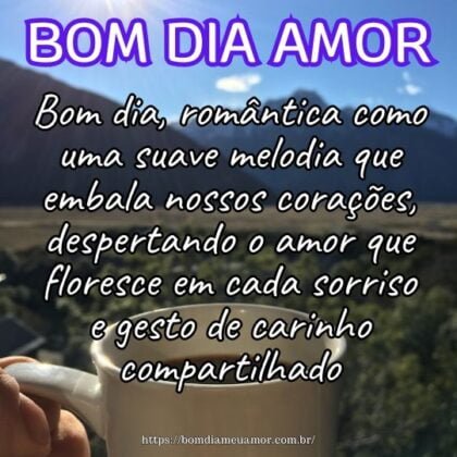 Bom dia, romântica como uma suave melodia que embala nossos corações, despertando o amor que floresce em cada sorriso e gesto de carinho compartilhado. Bom dia, romântica como uma suave melodia que embala nossos corações, despertando o amor que floresce em cada sorriso e gesto de carinho compartilhado.