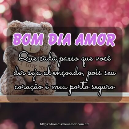 Bom dia, meu amor eterno! Que cada passo que você der seja abençoado, pois seu coração é meu porto seguro. Bom dia, meu amor eterno! Que cada passo que você der seja abençoado, pois seu coração é meu porto seguro.