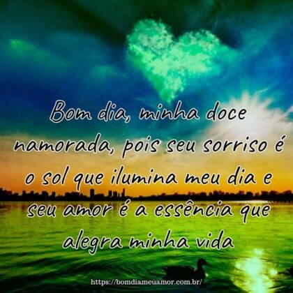 Bom dia, minha doce namorada, pois seu sorriso é o sol que ilumina meu dia e seu amor é a essência que alegra minha vida. Bom dia, minha doce namorada, pois seu sorriso é o sol que ilumina meu dia e seu amor é a essência que alegra minha vida.