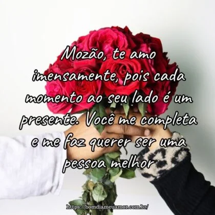 Mozão, te amo imensamente, pois cada momento ao seu lado é um presente. Você me completa e me faz querer ser uma pessoa melhor. Mozão, te amo imensamente, pois cada momento ao seu lado é um presente. Você me completa e me faz querer ser uma pessoa melhor.