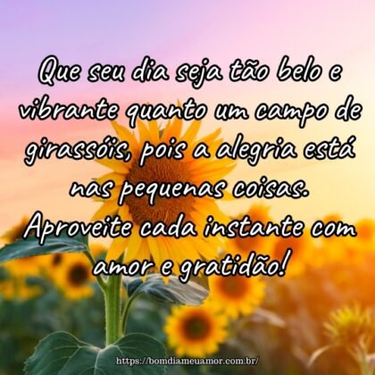Que seu dia seja tão belo e vibrante quanto um campo de girassóis, pois a alegria está nas pequenas coisas. Aproveite cada instante com amor e gratidão! Que seu dia seja tão belo e vibrante quanto um campo de girassóis, pois a alegria está nas pequenas coisas. Aproveite cada instante com amor e gratidão!