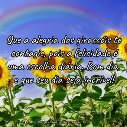 Que a alegria dos girassóis te contagie, pois a felicidade é uma escolha diária. Bom dia, e que seu dia seja incrível! Que a alegria dos girassóis te contagie, pois a felicidade é uma escolha diária. Bom dia, e que seu dia seja incrível!