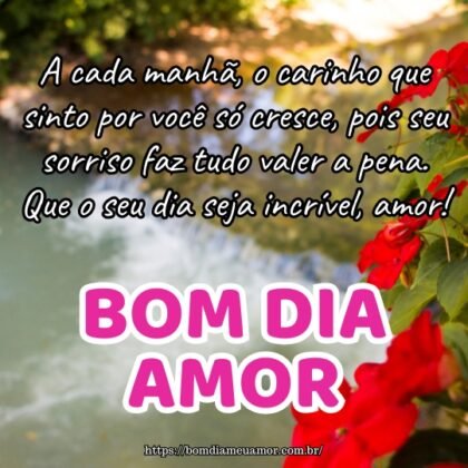 A cada manhã, o carinho que sinto por você só cresce, pois seu sorriso faz tudo valer a pena. Que o seu dia seja incrível, amor! A cada manhã, o carinho que sinto por você só cresce, pois seu sorriso faz tudo valer a pena. Que o seu dia seja incrível, amor!