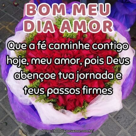 Que a fé caminhe contigo hoje, meu amor, pois Deus abençoe tua jornada e teus passos firmes. Que a fé caminhe contigo hoje, meu amor, pois Deus abençoe tua jornada e teus passos firmes.