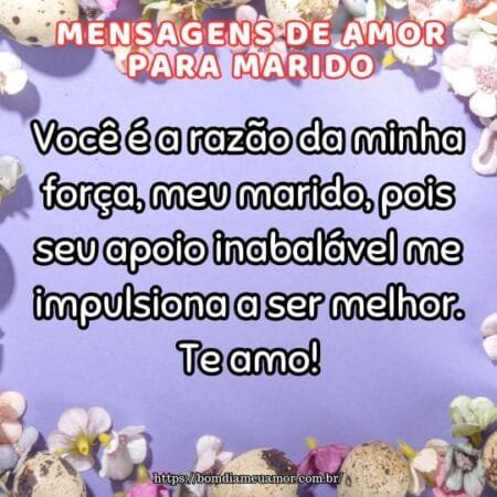 Você é a razão da minha força, meu marido, pois seu apoio inabalável me impulsiona a ser melhor. Te amo! Você é a razão da minha força, meu marido, pois seu apoio inabalável me impulsiona a ser melhor. Te amo!