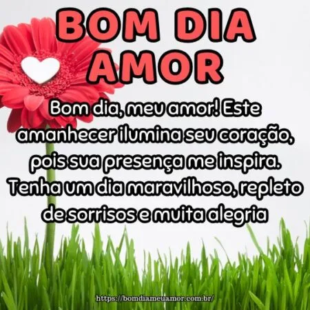 Bom dia, meu amor! Este amanhecer ilumina seu coração, pois sua presença me inspira. Tenha um dia maravilhoso, repleto de sorrisos e muita alegria.