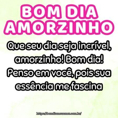 Que seu dia seja incrível, amorzinho! Bom dia! Penso em você, pois sua essência me fascina. Que seu dia seja incrível, amorzinho! Bom dia! Penso em você, pois sua essência me fascina.