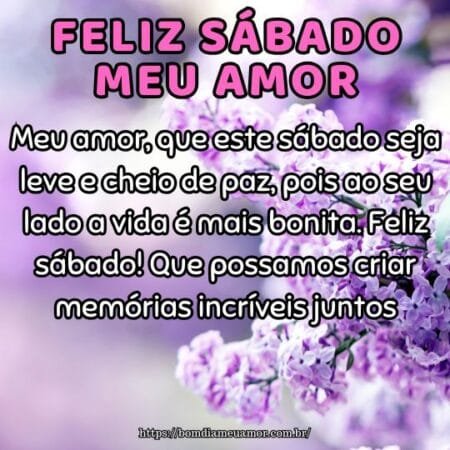 Meu amor, que este sábado seja leve e cheio de paz, pois ao seu lado a vida é mais bonita. Feliz sábado! Que possamos criar memórias incríveis juntos. Meu amor, que este sábado seja leve e cheio de paz, pois ao seu lado a vida é mais bonita. Feliz sábado! Que possamos criar memórias incríveis juntos.