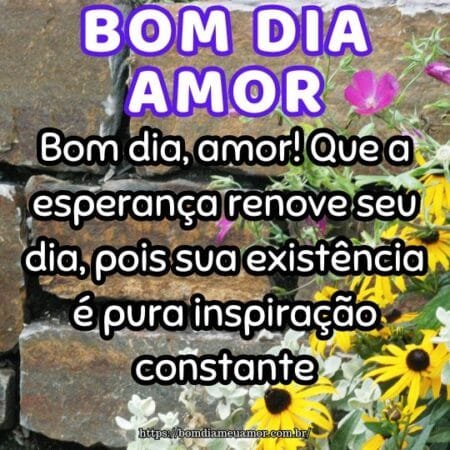 Bom dia, amor! Que a esperança renove seu dia, pois sua existência é pura inspiração constante. Bom dia, amor! Que a esperança renove seu dia, pois sua existência é pura inspiração constante.